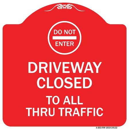 Signmission Driveway Closed to All Thru Traffic W/ Do Not Enter Heavy-Gauge Alum Sign, 18" x 18", RW-1818-24132 A-DES-RW-1818-24132